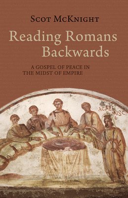 Reading Romans Backwards 1