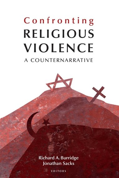 Richard A. Burridge, Jonathan Sacks - Confronting Religious Violence, Inbunden
