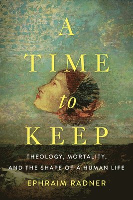 Ephraim Radner - Time to Keep, Inbunden