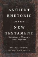 Michael Wade Martin, Mikeal C. Parsons - Ancient Rhetoric and the New Testament, Inbunden