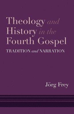 Theology and History in the Fourth Gospel 1