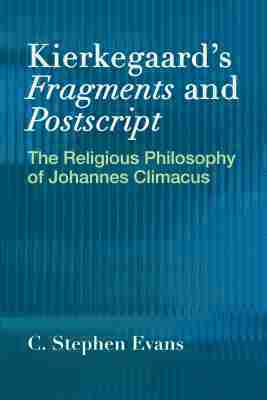 Kierkegaard's  "Fragments" and  "Postscripts
