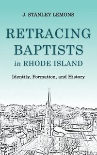 bokomslag Retracing Baptists in Rhode Island