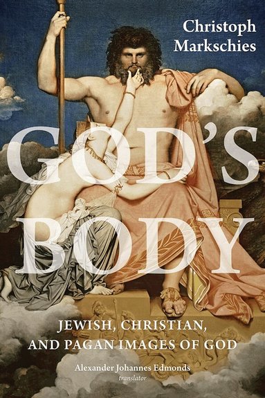 Christoph Markschies - God's Body, Inbunden