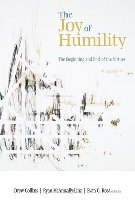 Drew Collins, Ryan McAnnally-Linz, Evan C. Rosa - Joy of Humility, Häftad