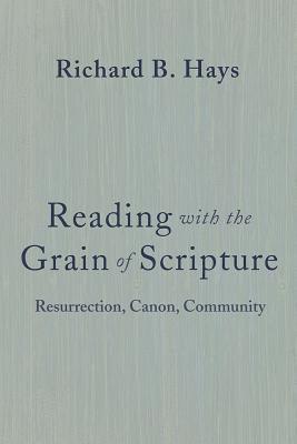 Richard B. Hays - Reading with the Grain of Scripture, Inbunden