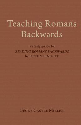 Becky Castle Miller, Becky Castle Miller - Teaching Romans Backwards, Häftad
