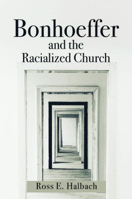 bokomslag Bonhoeffer and the Racialized Church