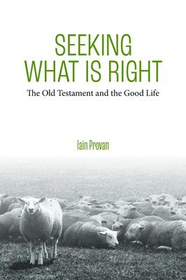 Iain Provan - Seeking What Is Right, Inbunden