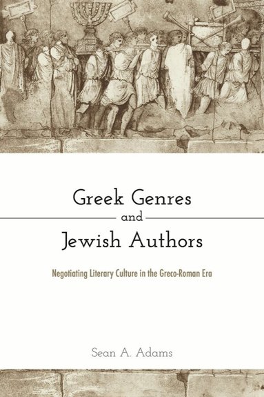 Sean A. Adams - Greek Genres and Jewish Authors, Inbunden