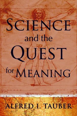 Alfred I. Tauber - Science and the Quest for Meaning, Häftad