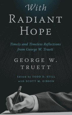 George W. Truett, Todd D. Still - With Radiant Hope, Inbunden