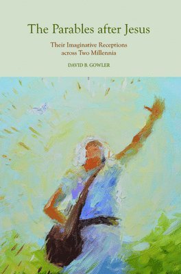 David B. Gowler - Parables After Jesus, Inbunden