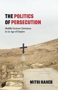 bokomslag The Politics of Persecution