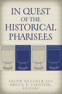 bokomslag In Quest of the Historical Pharisees
