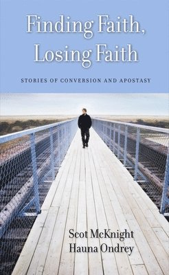 Scot McKnight, Hauna Ondrey - Finding Faith, Losing Faith, Inbunden
