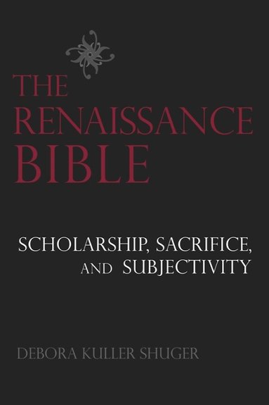 Debora Shuger - Renaissance Bible, Inbunden