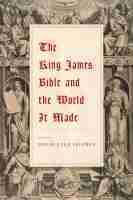 David Lyle Jeffrey - King James Bible and the World It Made, Inbunden