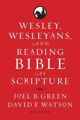 Wesley, Wesleyans, and Reading Bible as Scripture 1