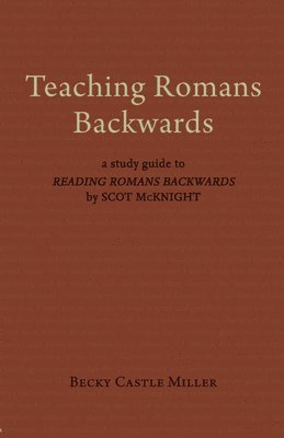 Teaching Romans Backwards 1