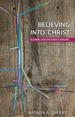bokomslag Believing Into Christ