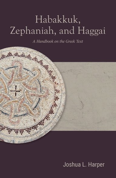 Joshua L. Harper - Habakkuk, Zephaniah, and Haggai, Häftad