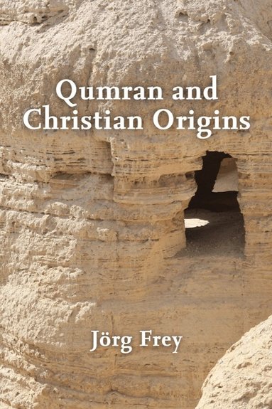 Jörg Frey - Qumran and Christian Origins, Häftad