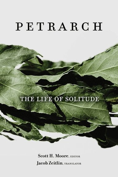 Francesco Petrarch, Scott H. Moore - Life of Solitude, Inbunden