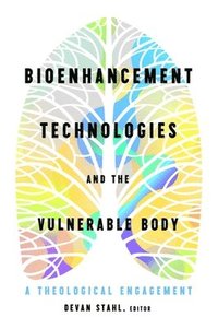 bokomslag Bioenhancement Technologies and the Vulnerable Body