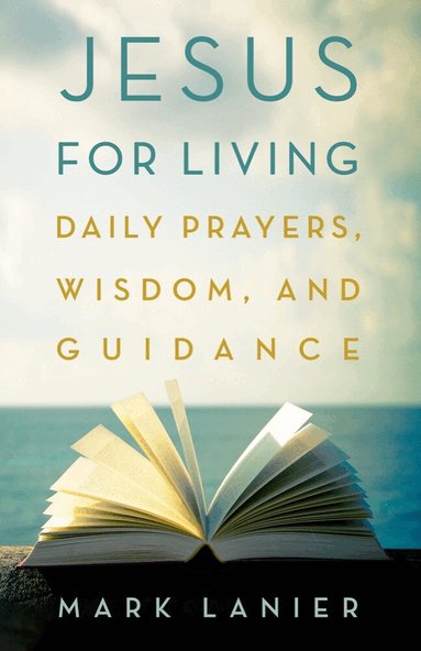 Mark Lanier - Jesus for Living, Inbunden