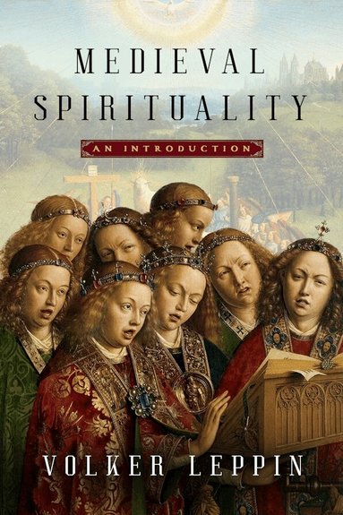 Volker Leppin - Medieval Spirituality, Inbunden