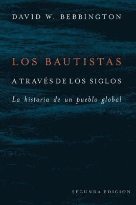 David W. Bebbington - Los Bautistas a Través De Los Siglos, Häftad