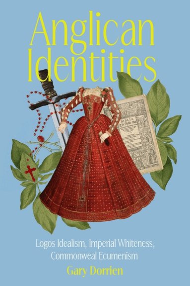 Gary Dorrien - Anglican Identities, Inbunden