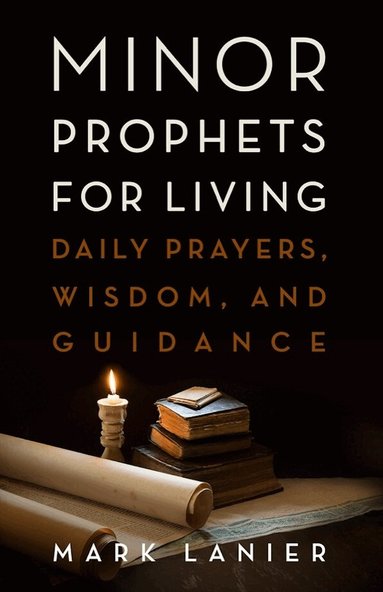 Mark Lanier - Minor Prophets for Living, Inbunden