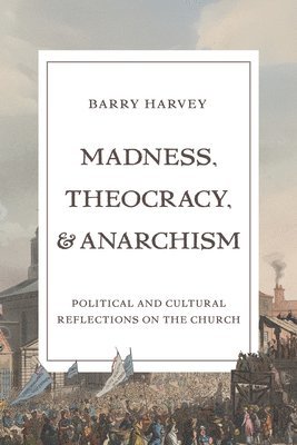 bokomslag Madness, Theocracy, and Anarchism