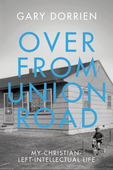 Gary Dorrien - Over from Union Road, Inbunden