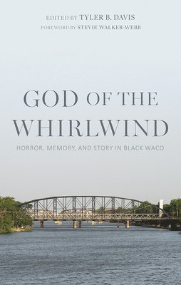 bokomslag God of the Whirlwind: Horror, Memory, and Story in Black Waco