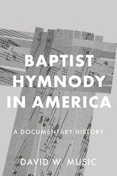 David W. Music - Baptist Hymnody in America, Häftad