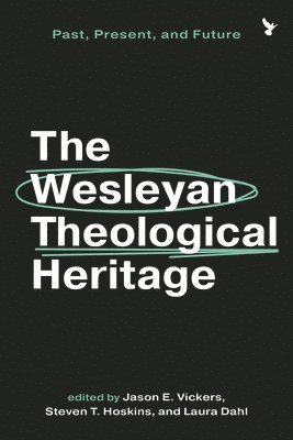 bokomslag The Wesleyan Theological Heritage