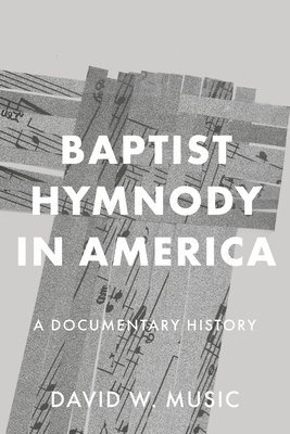 bokomslag Baptist Hymnody in America