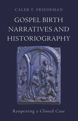 Gospel Birth Narratives and Historiography 1