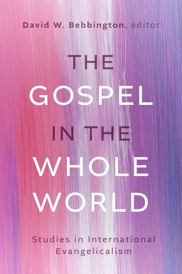 David W. Bebbington - Gospel in the Whole World, Häftad