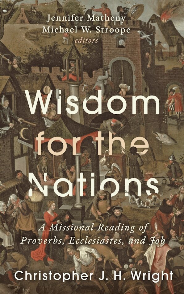 Christopher J. H. Wright, Jennifer Matheny, Michael W. Stroope - Wisdom for the Nations, Inbunden