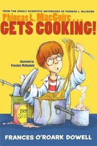 bokomslag Phineas L. Macguire... Gets Cooking!