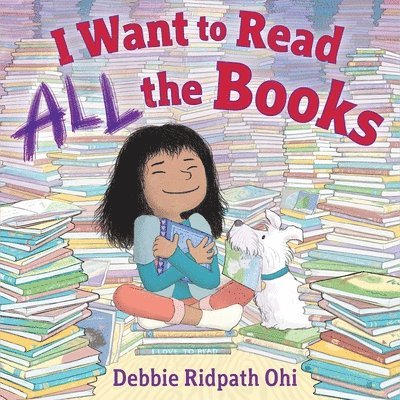Debbie Ridpath Ohi - I Want to Read All the Books, Inbunden