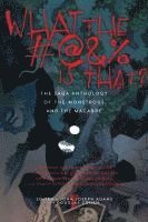 bokomslag What the #@&% Is That?: The Saga Anthology of the Monstrous and the Macabre