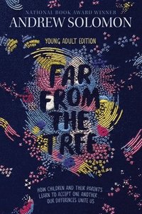 bokomslag Far from the Tree: Young Adult Edition--How Children and Their Parents Learn to Accept One Another . . . Our Differences Unite Us