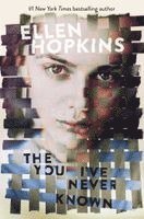 Ellen Hopkins - The You I've Never Known, Inbunden