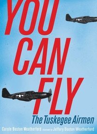 bokomslag You Can Fly: The Tuskegee Airmen