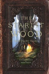 bokomslag The Starlit Wood: New Fairy Tales